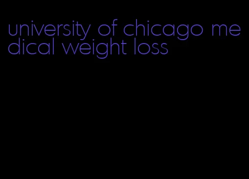 university of chicago medical weight loss