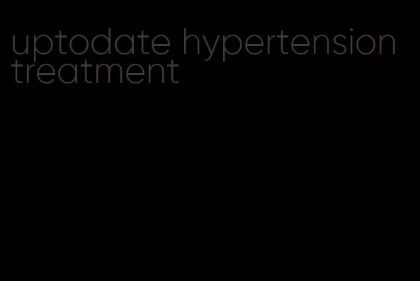 uptodate hypertension treatment