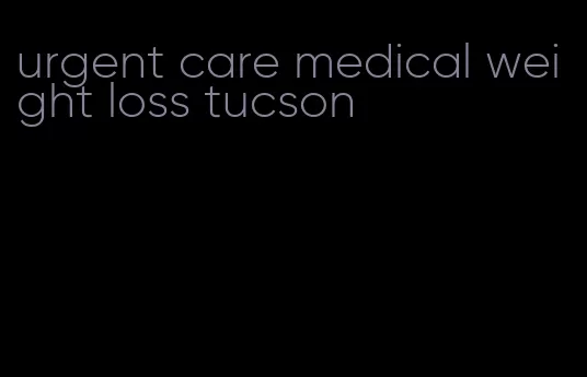 urgent care medical weight loss tucson