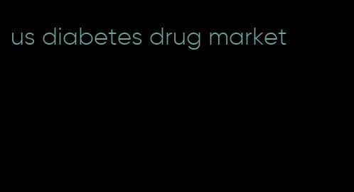 us diabetes drug market