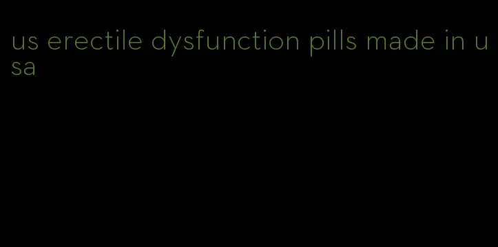 us erectile dysfunction pills made in usa