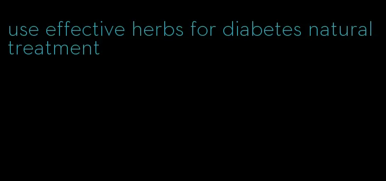 use effective herbs for diabetes natural treatment