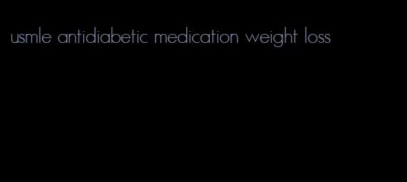 usmle antidiabetic medication weight loss