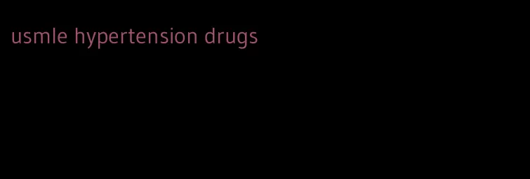 usmle hypertension drugs