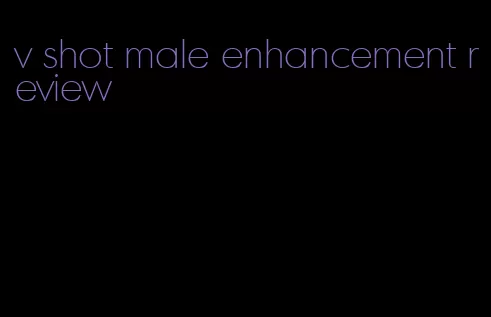 v shot male enhancement review