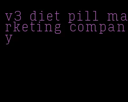 v3 diet pill marketing company