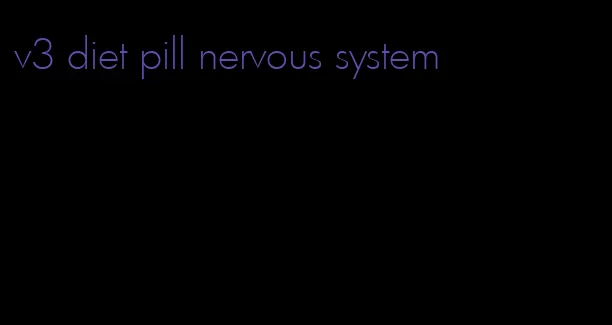 v3 diet pill nervous system