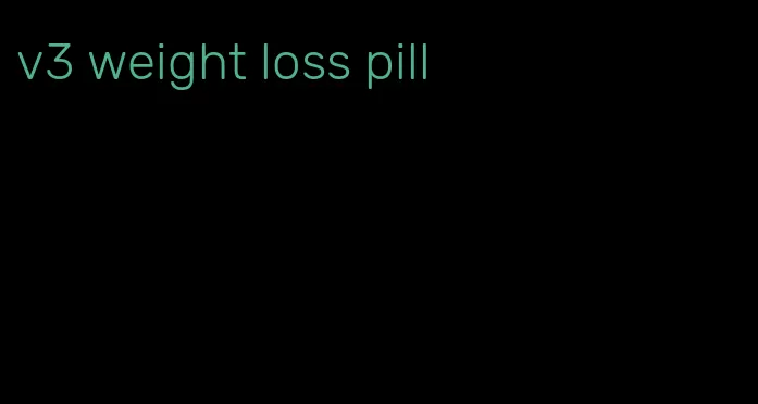 v3 weight loss pill