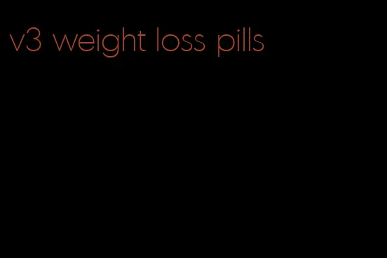 v3 weight loss pills