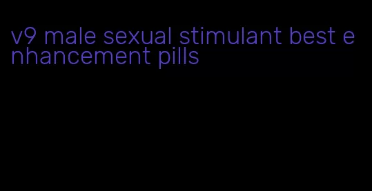 v9 male sexual stimulant best enhancement pills