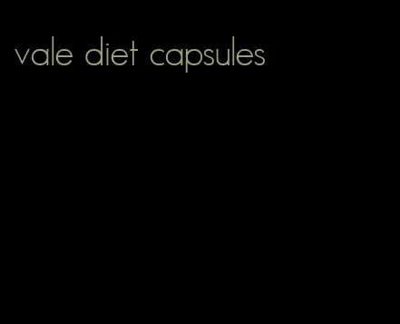 vale diet capsules