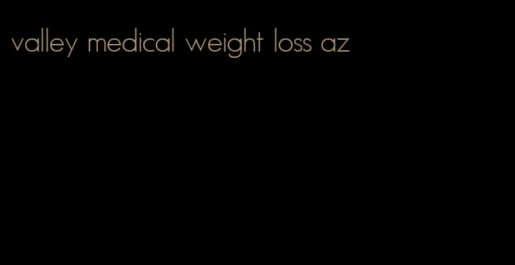 valley medical weight loss az