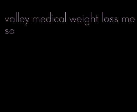 valley medical weight loss mesa