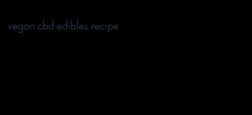 vegan cbd edibles recipe