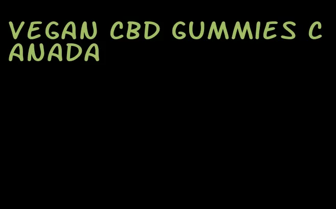 vegan cbd gummies canada