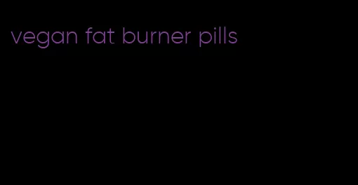 vegan fat burner pills