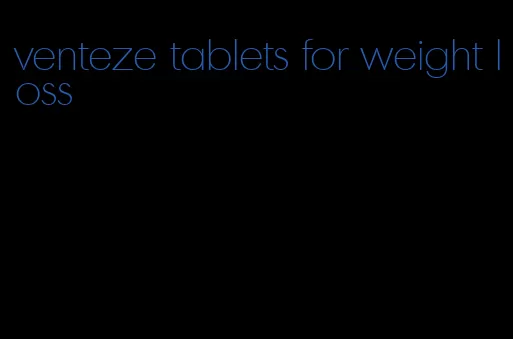 venteze tablets for weight loss