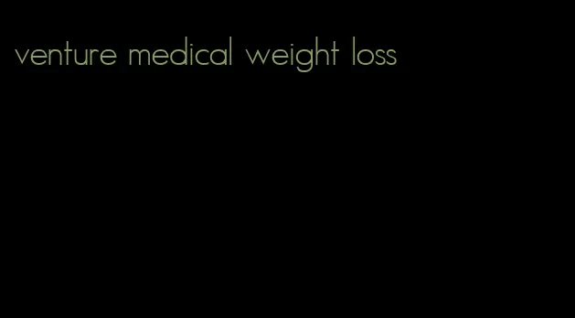 venture medical weight loss