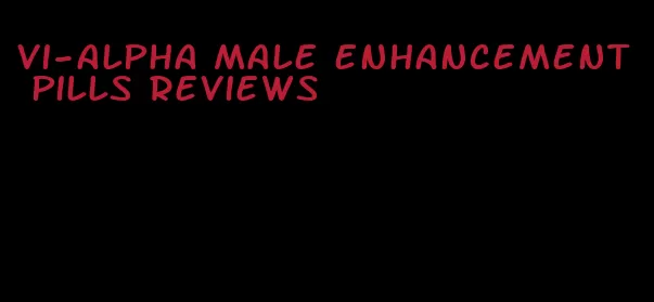 vi-alpha male enhancement pills reviews