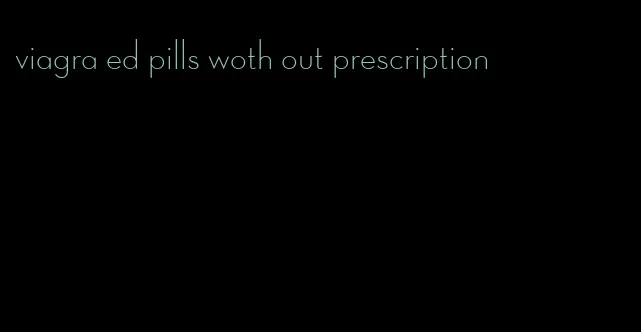 viagra ed pills woth out prescription