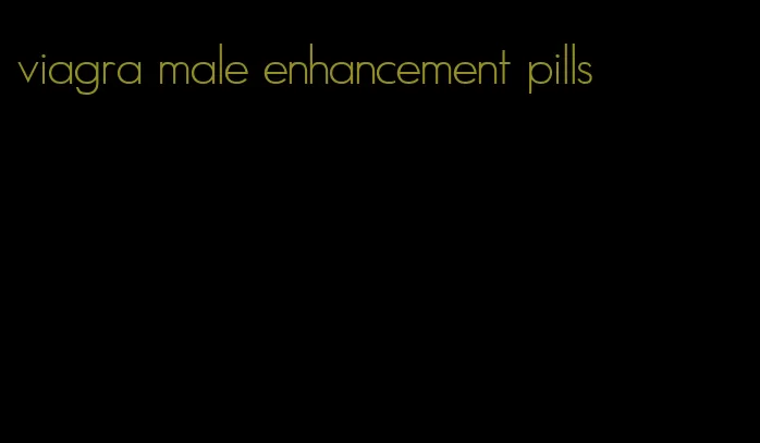 viagra male enhancement pills