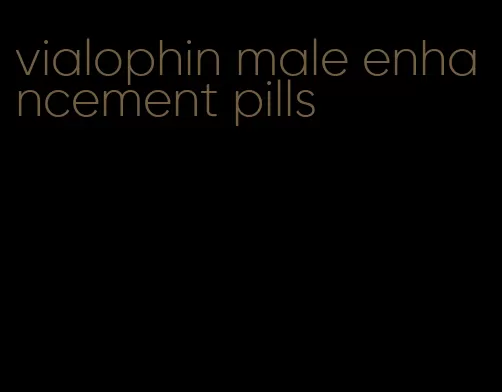 vialophin male enhancement pills