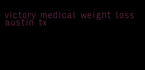 victory medical weight loss austin tx