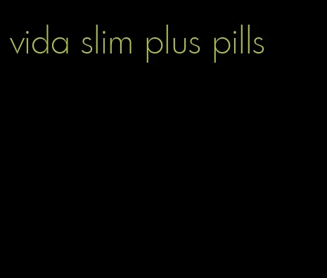 vida slim plus pills