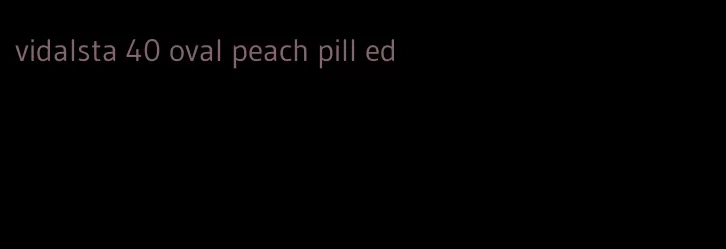 vidalsta 40 oval peach pill ed