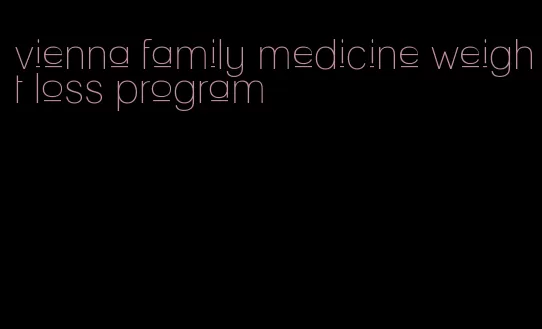 vienna family medicine weight loss program