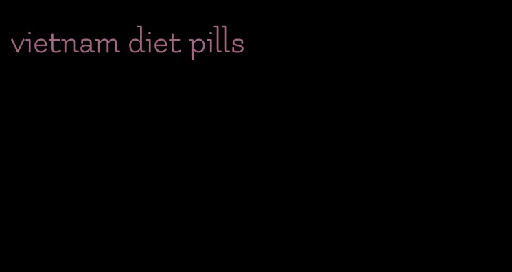 vietnam diet pills