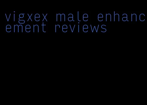 vigxex male enhancement reviews