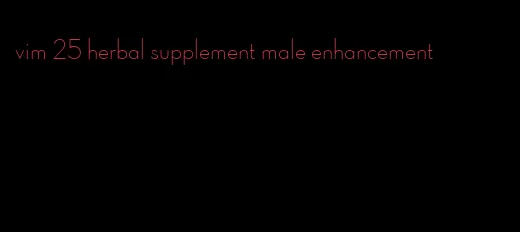 vim 25 herbal supplement male enhancement