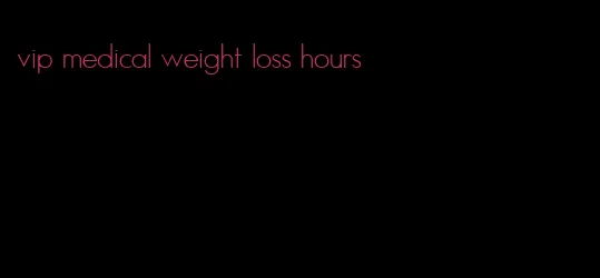 vip medical weight loss hours