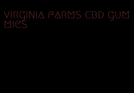 virginia farms cbd gummies