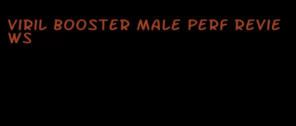 viril booster male perf reviews