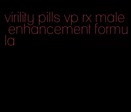 virility pills vp rx male enhancement formula