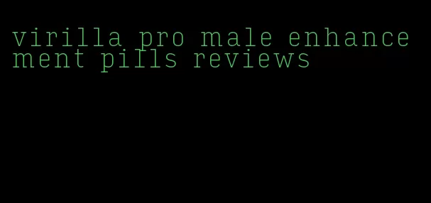 virilla pro male enhancement pills reviews