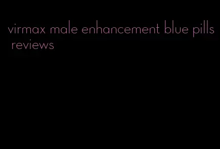 virmax male enhancement blue pills reviews