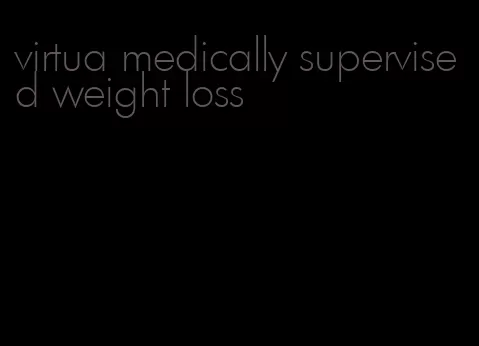 virtua medically supervised weight loss