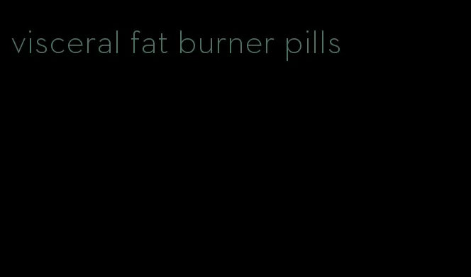 visceral fat burner pills