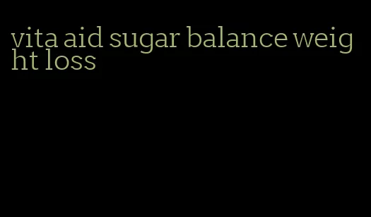 vita aid sugar balance weight loss