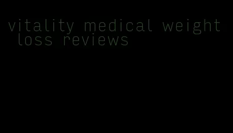 vitality medical weight loss reviews