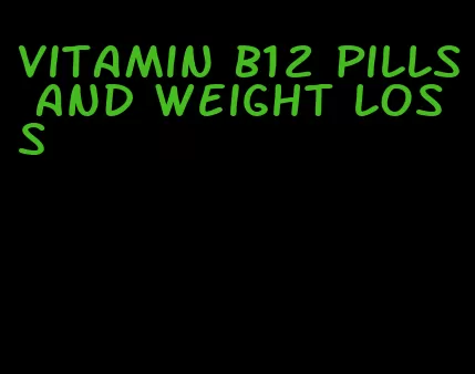 vitamin b12 pills and weight loss