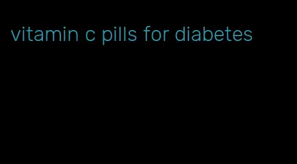 vitamin c pills for diabetes