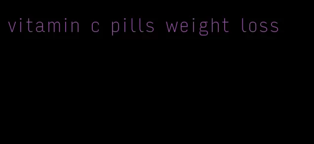 vitamin c pills weight loss