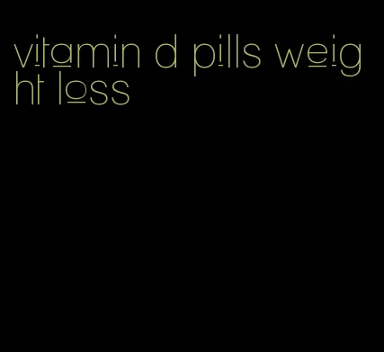 vitamin d pills weight loss