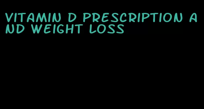 vitamin d prescription and weight loss