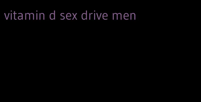 vitamin d sex drive men