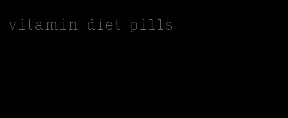 vitamin diet pills